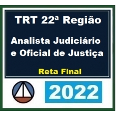 TRT 22ª Região - Analista Judiciário e Oficial Avaliador - PÓS EDITAL - Reta Final (CERS 2022) TRT22 - Piauí